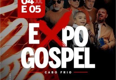 CABO FRIO RECEBE NESSE FINAL SEMANA A EXPO GOSPEL