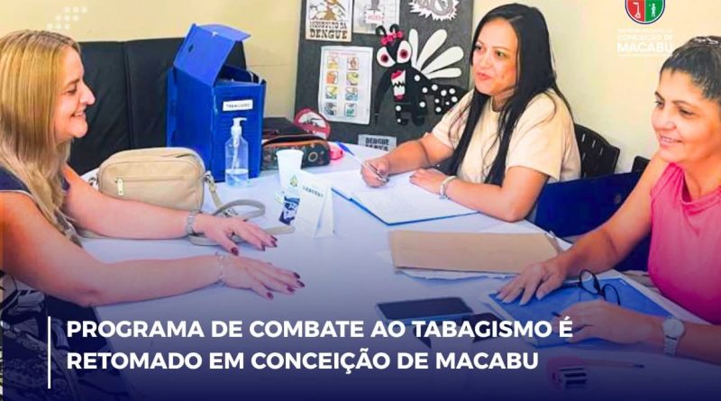 PROGRAMA DE COMBATE AO TABAGISMO É RETOMADO EM CONCEIÇÃO DE MACABU