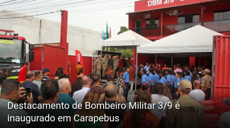 Destacamento de Bombeiro Militar 3/9 é inaugurado em Carapebus